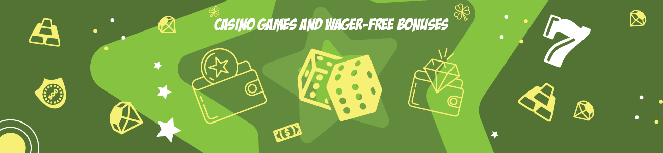 Casino Games and Wager-Free Bonuses